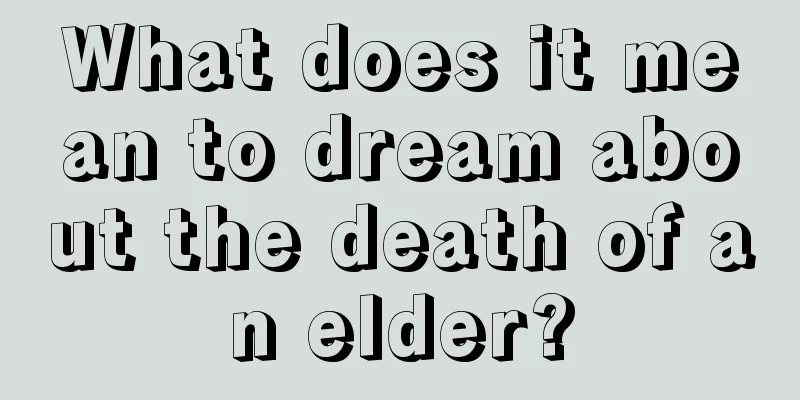 What does it mean to dream about the death of an elder?