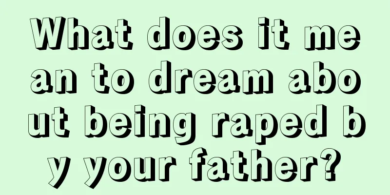 What does it mean to dream about being raped by your father?