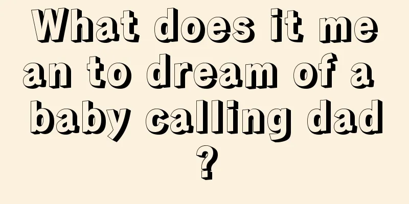 What does it mean to dream of a baby calling dad?