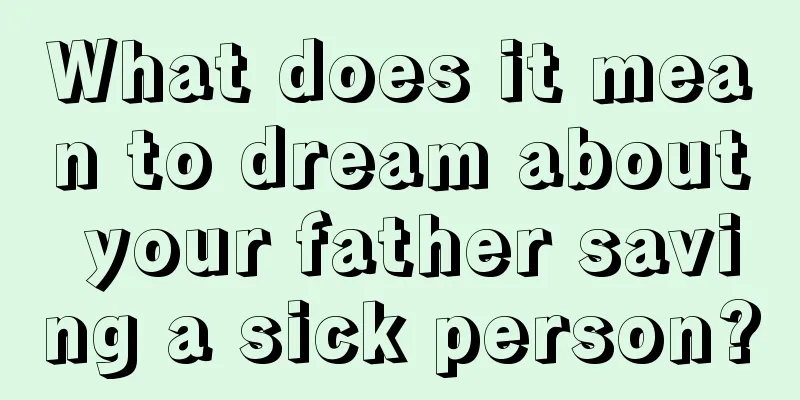 What does it mean to dream about your father saving a sick person?