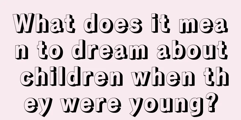 What does it mean to dream about children when they were young?