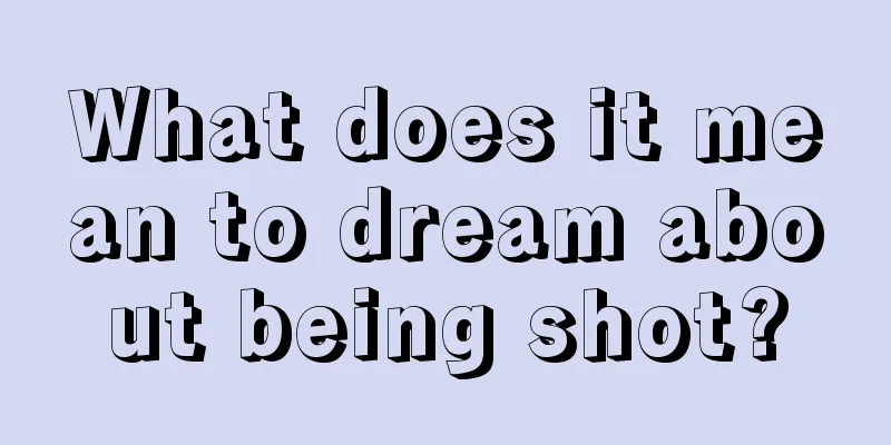 What does it mean to dream about being shot?