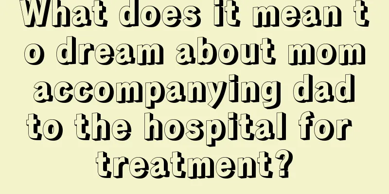 What does it mean to dream about mom accompanying dad to the hospital for treatment?