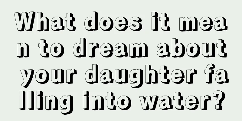 What does it mean to dream about your daughter falling into water?