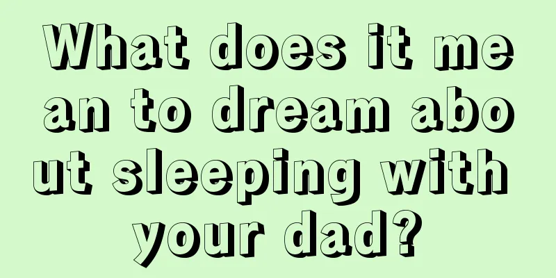 What does it mean to dream about sleeping with your dad?