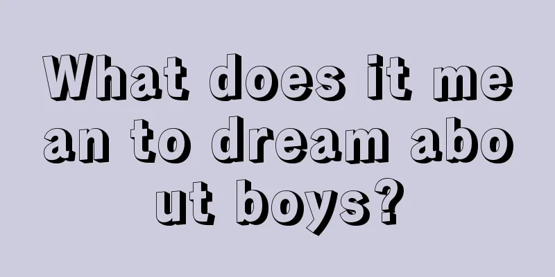 What does it mean to dream about boys?