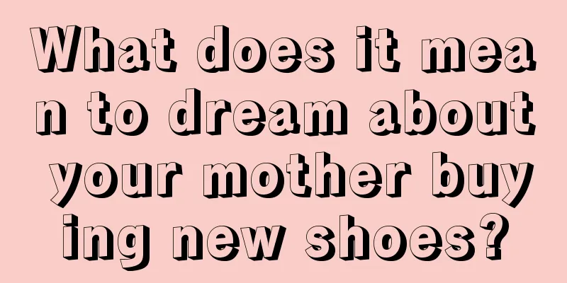 What does it mean to dream about your mother buying new shoes?