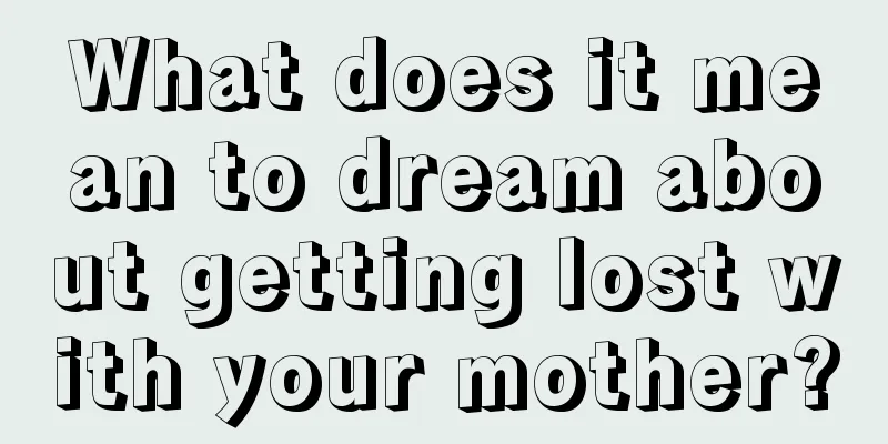 What does it mean to dream about getting lost with your mother?