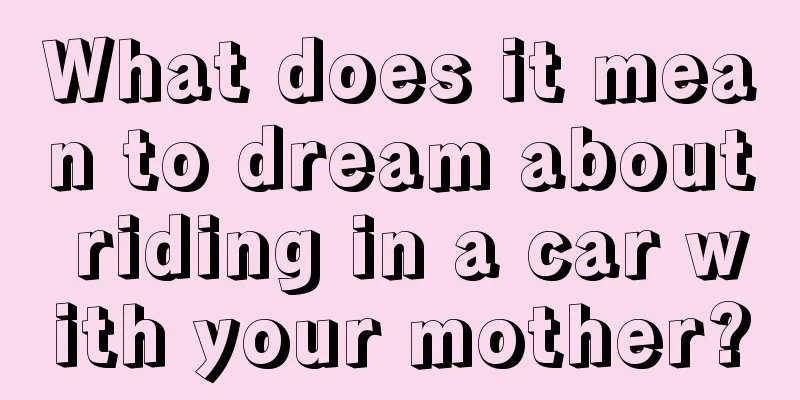 What does it mean to dream about riding in a car with your mother?