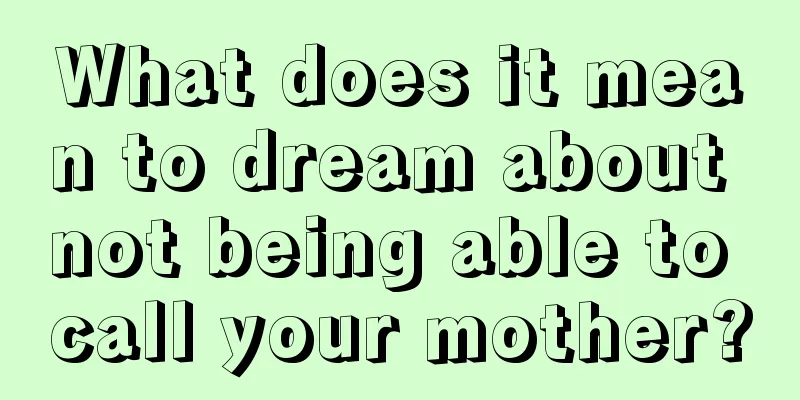 What does it mean to dream about not being able to call your mother?