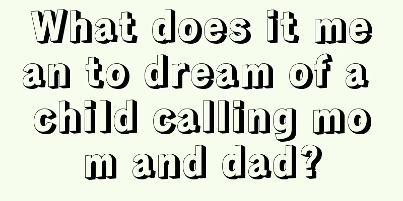 What does it mean to dream of a child calling mom and dad?