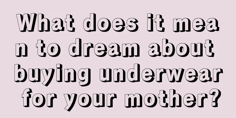 What does it mean to dream about buying underwear for your mother?