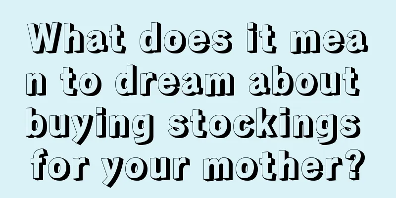 What does it mean to dream about buying stockings for your mother?