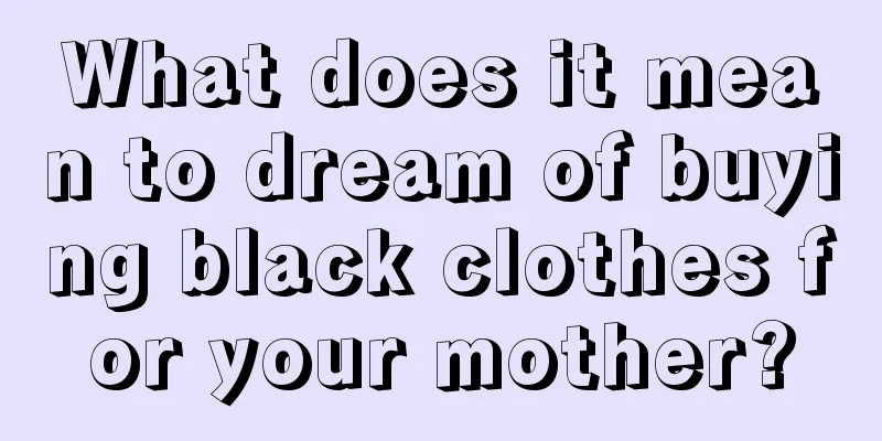 What does it mean to dream of buying black clothes for your mother?