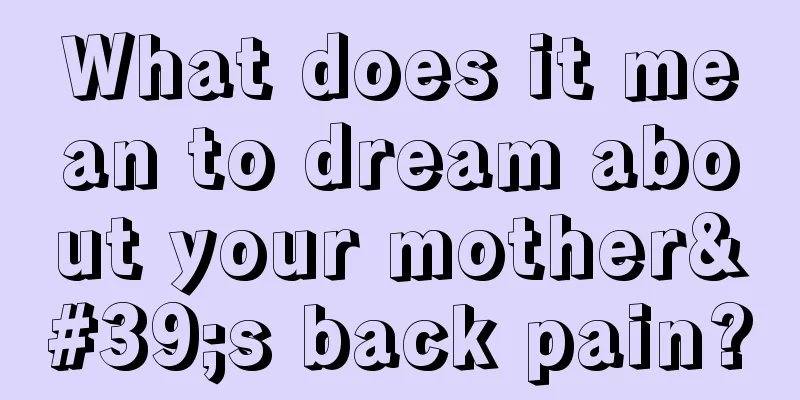 What does it mean to dream about your mother's back pain?