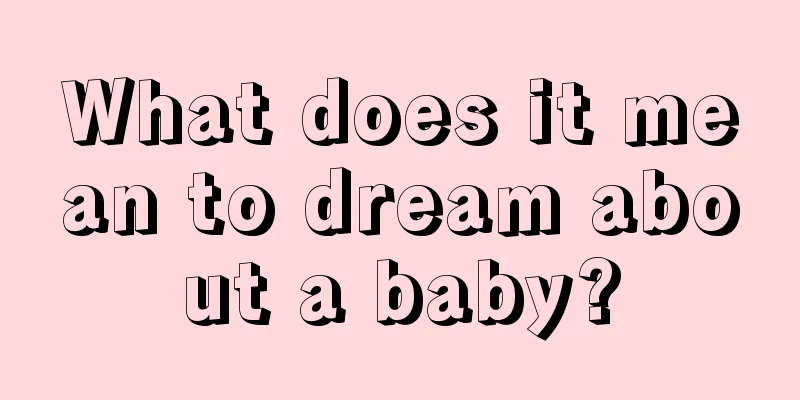 What does it mean to dream about a baby?