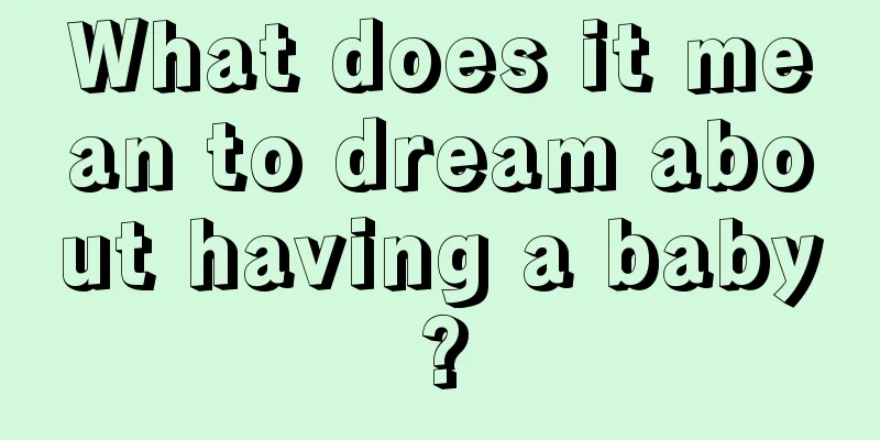 What does it mean to dream about having a baby?