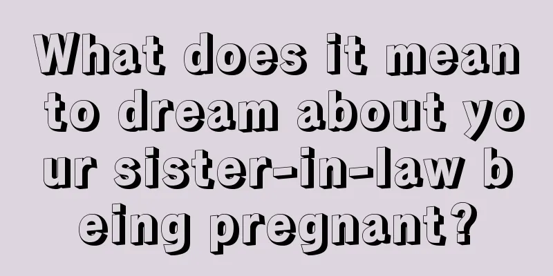 What does it mean to dream about your sister-in-law being pregnant?