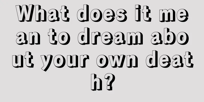 What does it mean to dream about your own death?