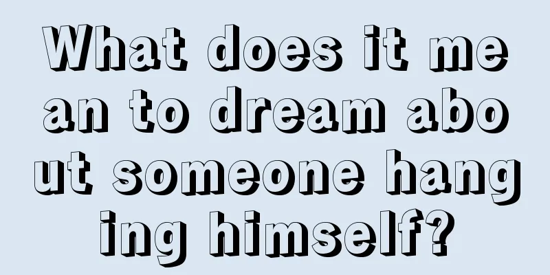 What does it mean to dream about someone hanging himself?