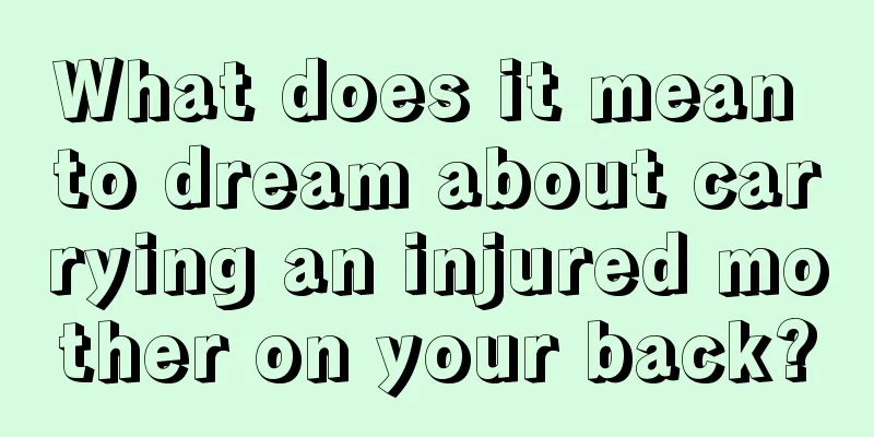 What does it mean to dream about carrying an injured mother on your back?