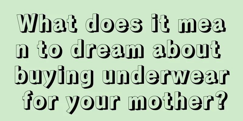 What does it mean to dream about buying underwear for your mother?