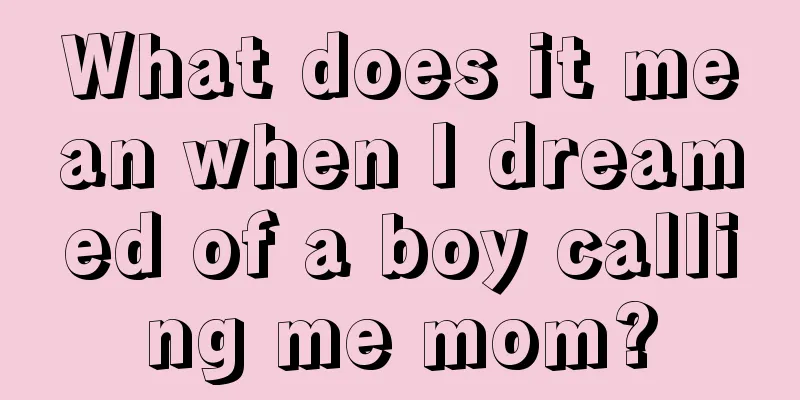 What does it mean when I dreamed of a boy calling me mom?