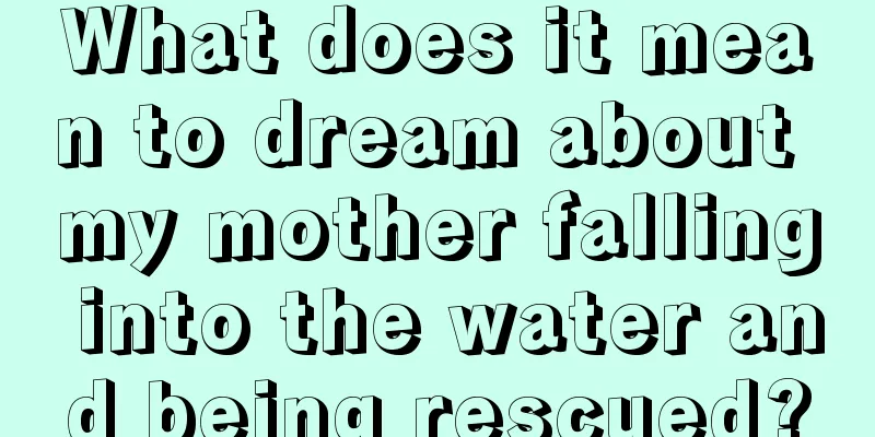 What does it mean to dream about my mother falling into the water and being rescued?