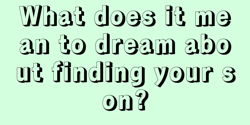 What does it mean to dream about finding your son?