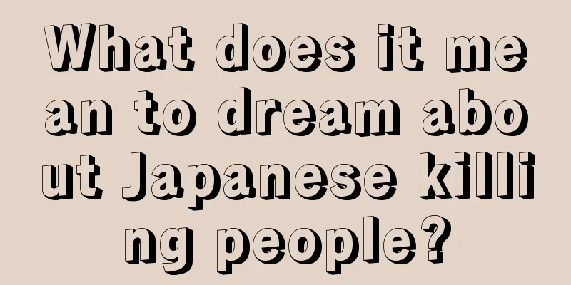 What does it mean to dream about Japanese killing people?