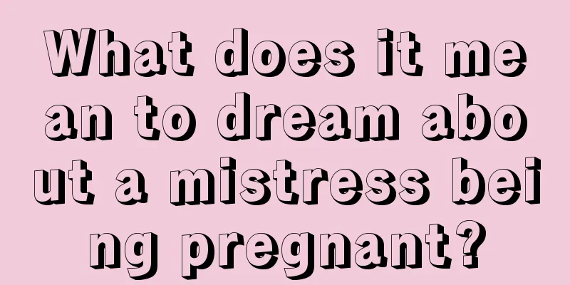 What does it mean to dream about a mistress being pregnant?