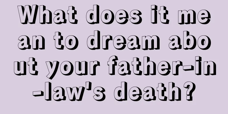 What does it mean to dream about your father-in-law's death?