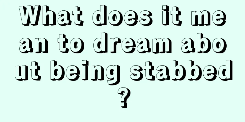 What does it mean to dream about being stabbed?