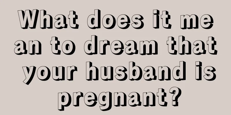 What does it mean to dream that your husband is pregnant?