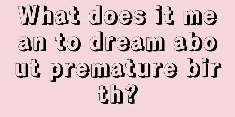 What does it mean to dream about premature birth?