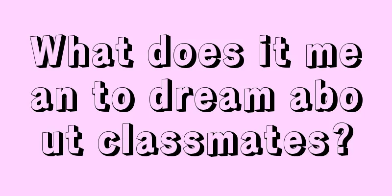 What does it mean to dream about classmates?