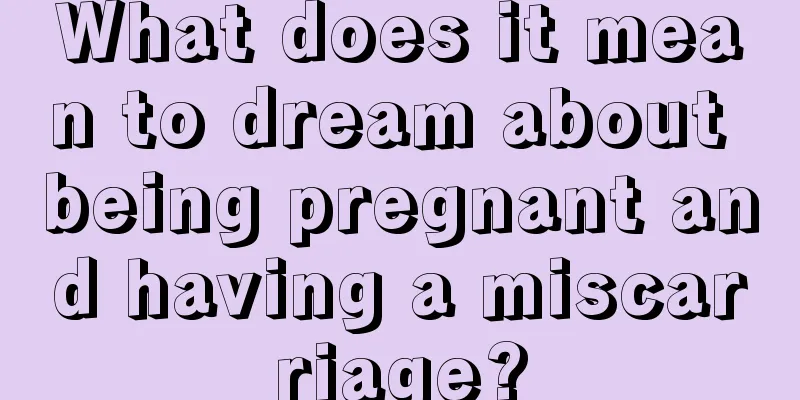 What does it mean to dream about being pregnant and having a miscarriage?