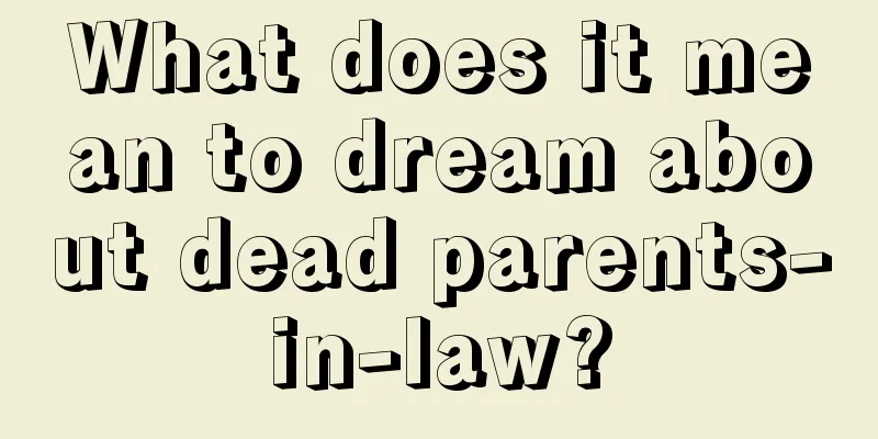 What does it mean to dream about dead parents-in-law?