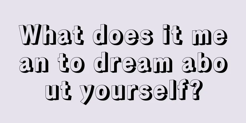 What does it mean to dream about yourself?