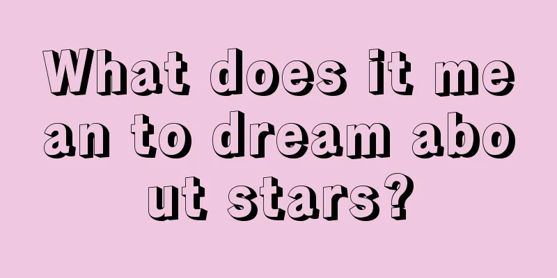 What does it mean to dream about stars?