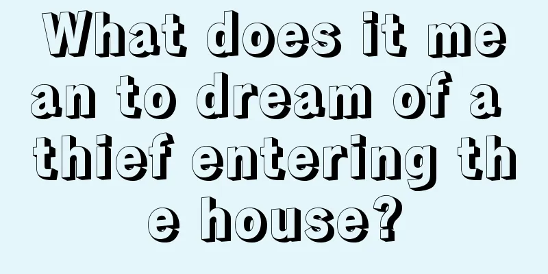 What does it mean to dream of a thief entering the house?