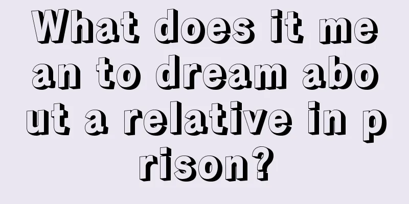 What does it mean to dream about a relative in prison?