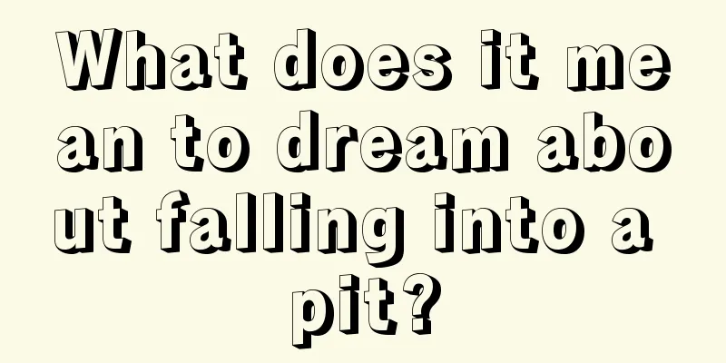 What does it mean to dream about falling into a pit?