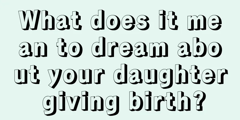 What does it mean to dream about your daughter giving birth?