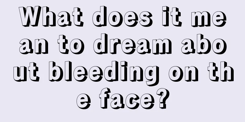 What does it mean to dream about bleeding on the face?