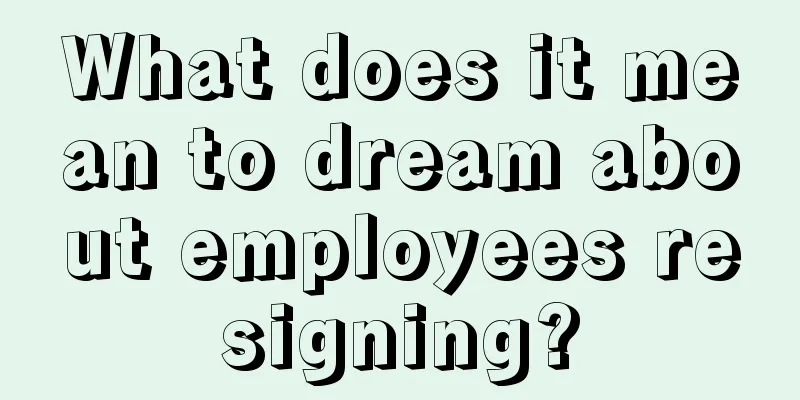 What does it mean to dream about employees resigning?