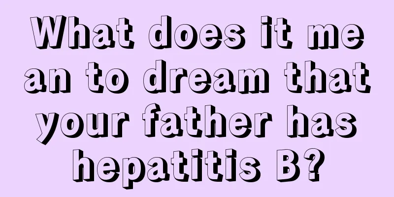 What does it mean to dream that your father has hepatitis B?