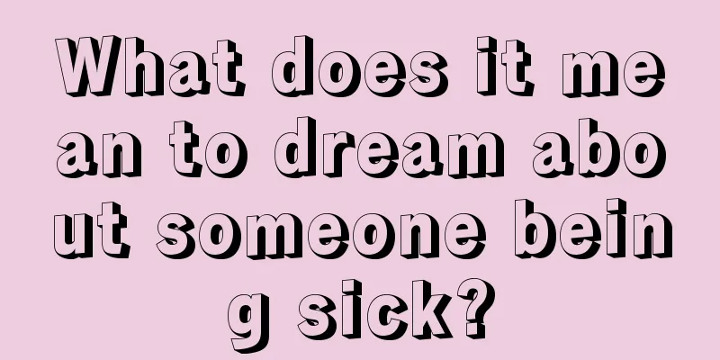 What does it mean to dream about someone being sick?