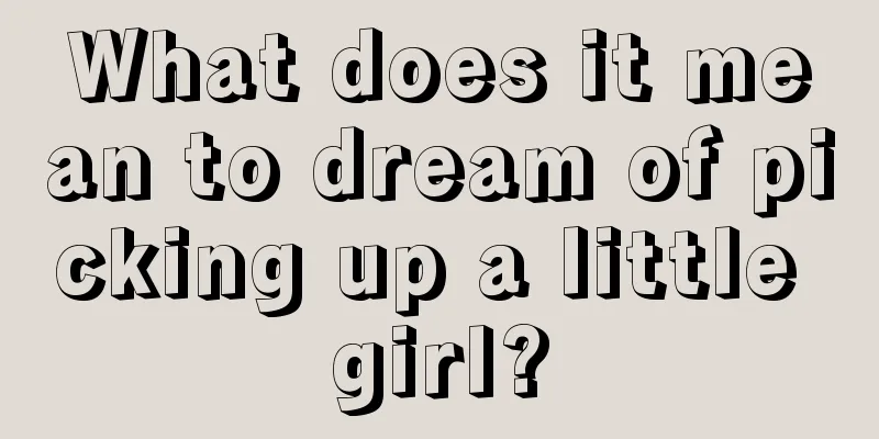 What does it mean to dream of picking up a little girl?