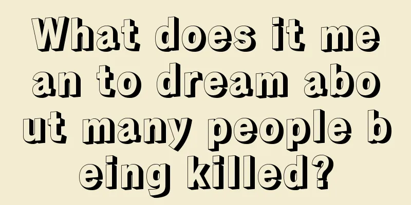 What does it mean to dream about many people being killed?